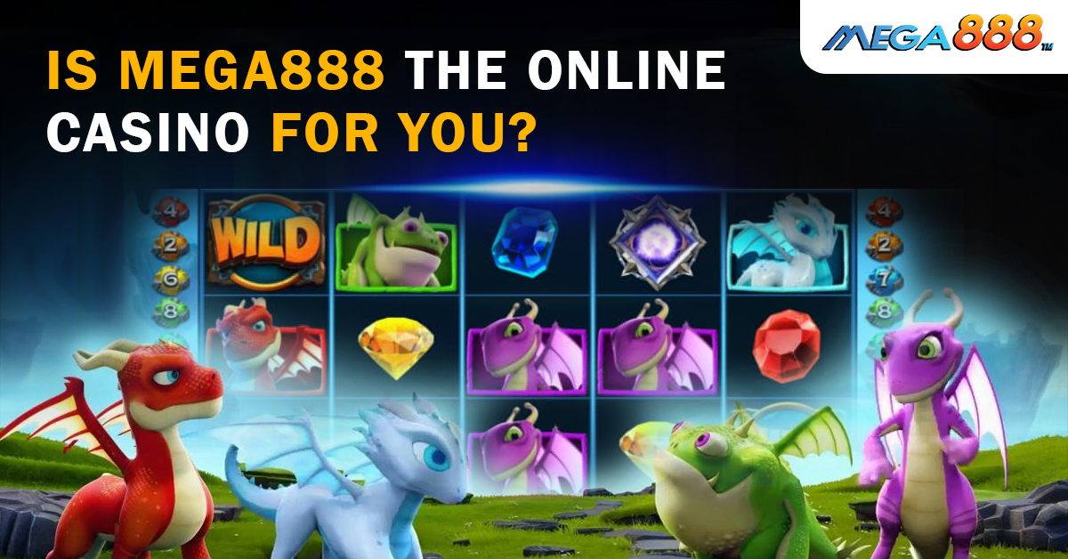 Is mega888 the online casino for you